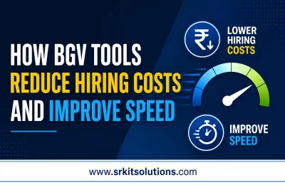 How BGV Tools Reduce Hiring Costs and Improve Speed