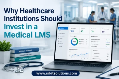 Why Healthcare Institutions Should Invest in a Medical LMS